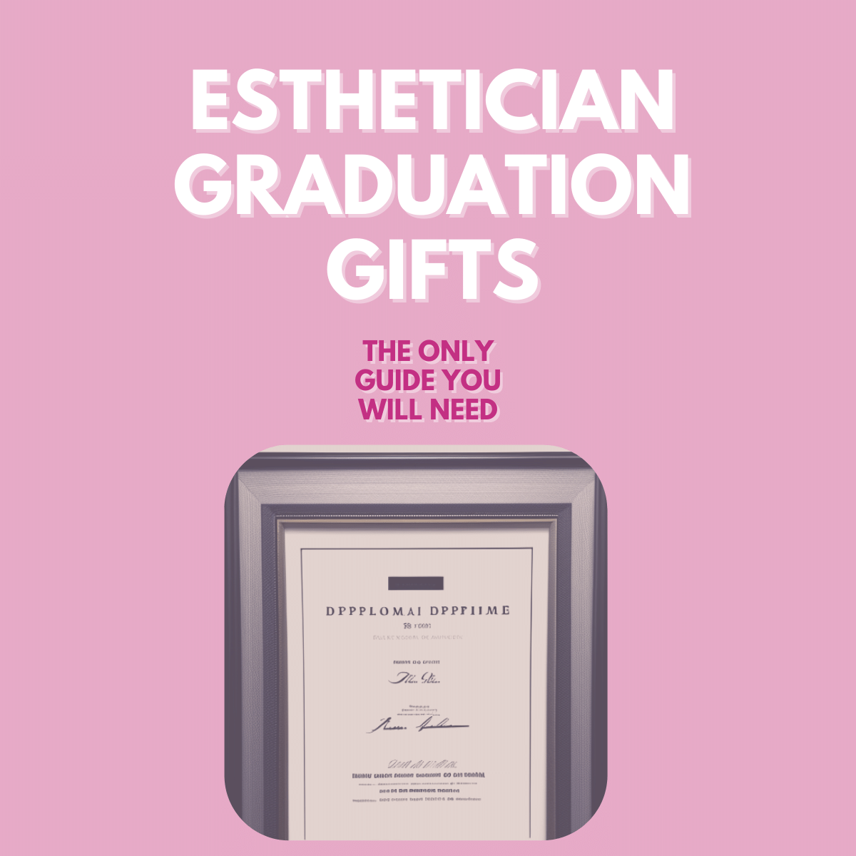 Esthetician Graduation Gifts: the Only Guide You'll Need!
