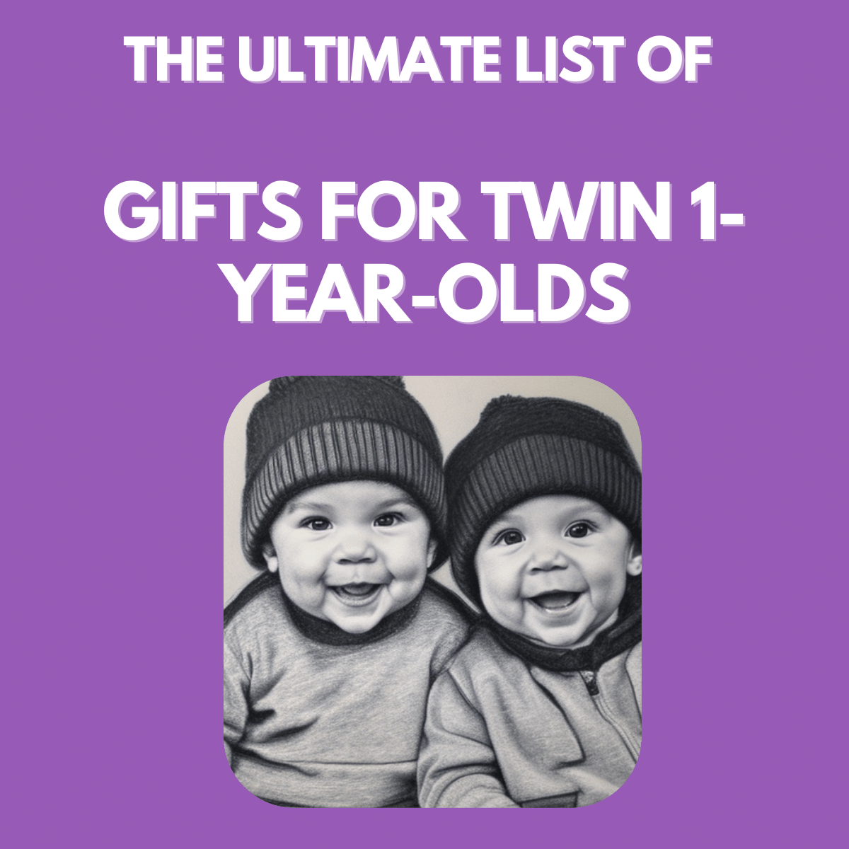 The Ultimate List Of Gifts For Twin 1-Year-Olds