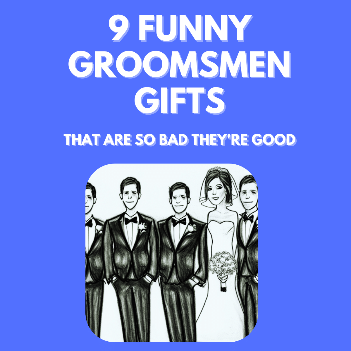 These 9 Funny Groomsmen Gifts  are So Bad They're Good