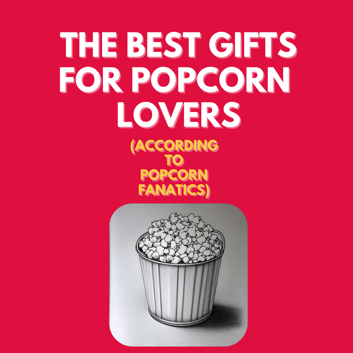 The Best Gifts for Popcorn Lovers (According to Popcorn Fanatics)