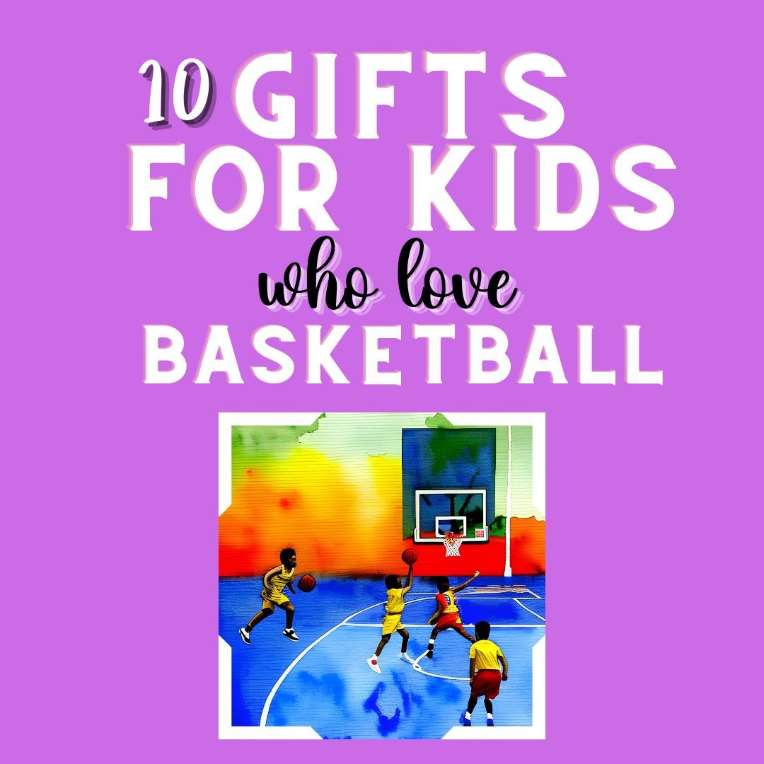 gifts for kids who love basketball guide