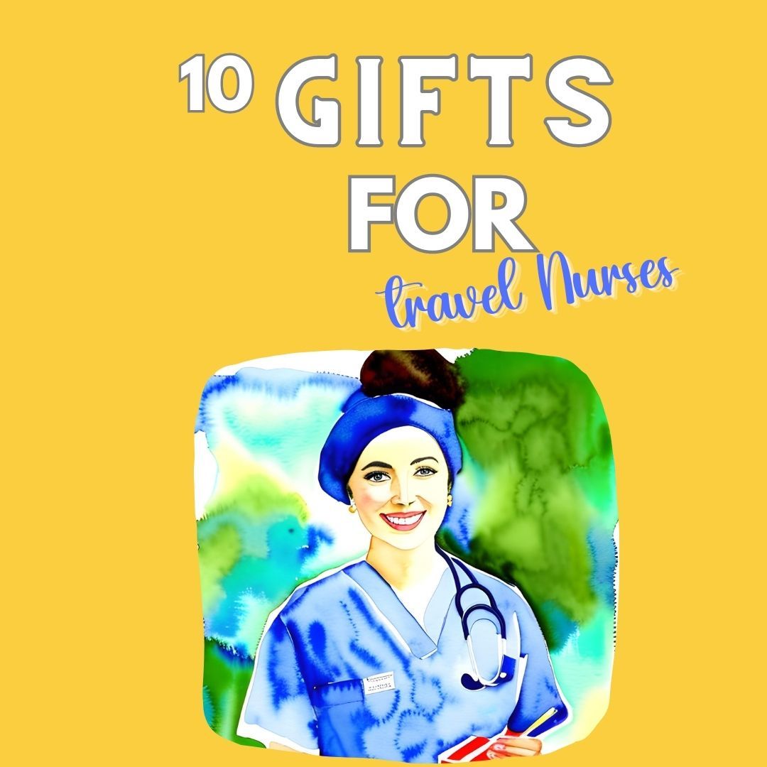 10 Fun and Useful Gift Ideas for Travel Nurses